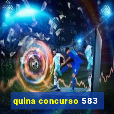 quina concurso 583